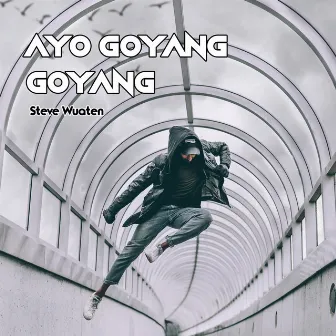 Ayo Goyang Goyang by Steve Wuaten