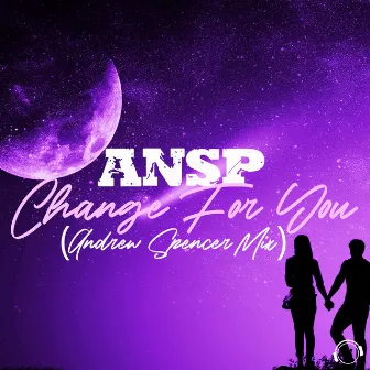 Change for You (Andrew Spencer Mix) by ANSP