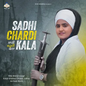 Sadhi Chardi Kala by Kaur Khalsa Dhadi Jatha