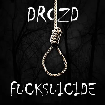 Fucksuicide by DROZD