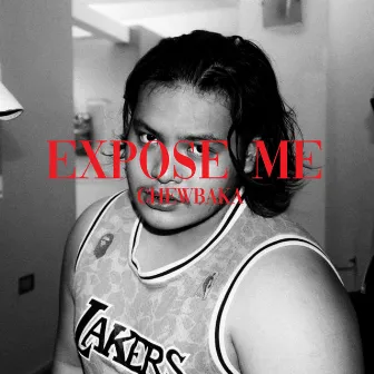 EXPOSE ME (Remix) by CHEWBAKA