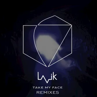 Take My Face (Lavik Remixes) by TEIP