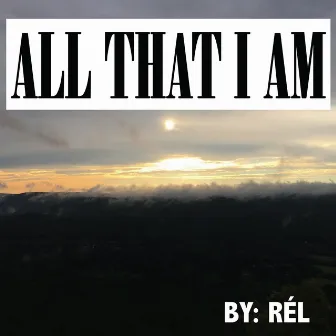 All That I am by Rel