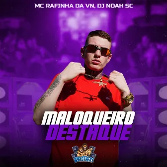 Maloqueiro Destaque by DJ NOAH SC