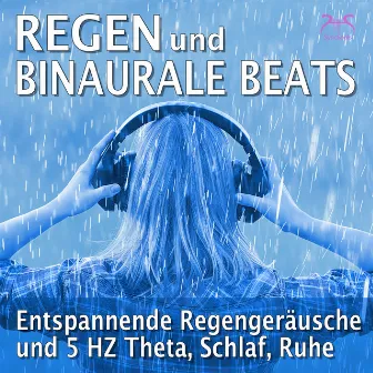 Regen und Binaurale Beats - Entspannende Regengeräusche und 5 HZ Theta, Schlaf, Ruhe by Regen Macher