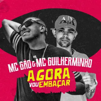 Agora Vou Embaçar by Mc Guilherminho