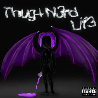 Thug+N3rd Lif3 by Pvrple Hyxe