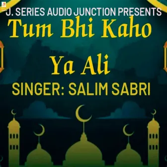 Tum Bhi Kaho Ya Ali by 