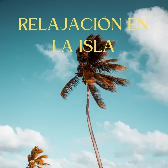 Relajación En La Isla by Sonidos de la naturaleza de la isla