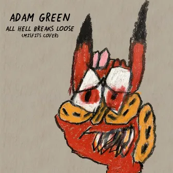 All Hell Breaks Loose by Adam Green