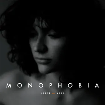 Monophobia by Freja Kirk