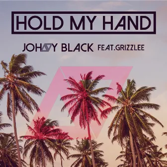 Hold My Hand (feat. Grizzlee) by Johnny Black