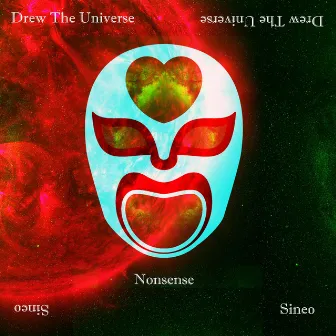 Nonsense by Drew The Universe