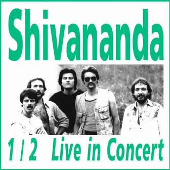 1/2 Live in Concert by Shivananda