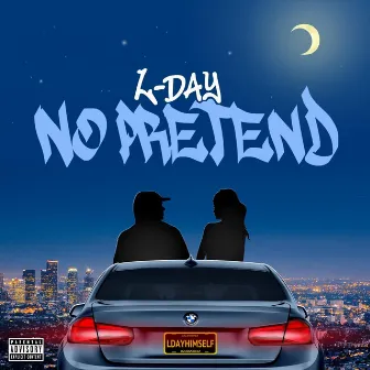 No Pretend by L-Day