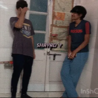 SHAYAD by Mazdoor