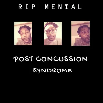 Post Concussion Syndrome by Rip Mental