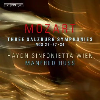 Mozart: 3 Salzburg Symphonies Nos. 21, 27 & 34 by Haydn Sinfonietta Wien