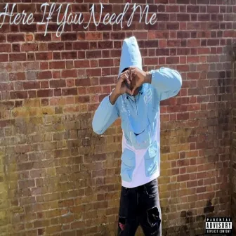 Here If You Need Me by Brando OTW