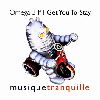 If I Get You To Stay by Omega 3