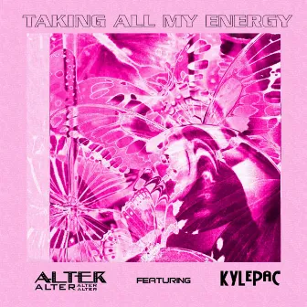 Taking All My Energy by Alter Ether