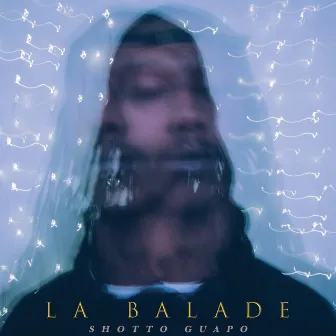 La balade by Shotto Guapo