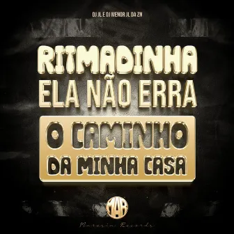 Ritmadinha Ela Não Erra o Caminho da Minha Casa by DJ JL