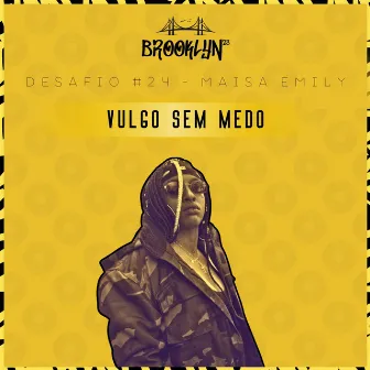 Vulgo sem medo by Maísa Emily