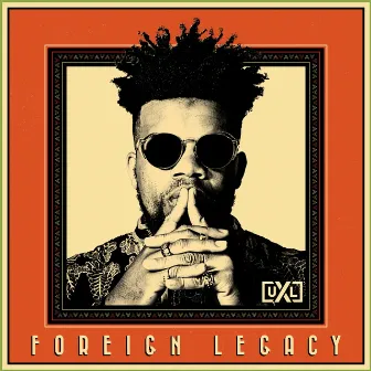 Foreign Legacy by Unchained XL