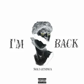 I'm Back by Soli Gendwa