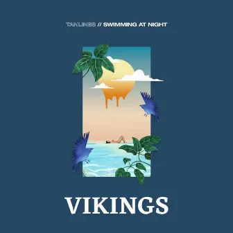 Tanlines / Swimming at Night by VIKINGS