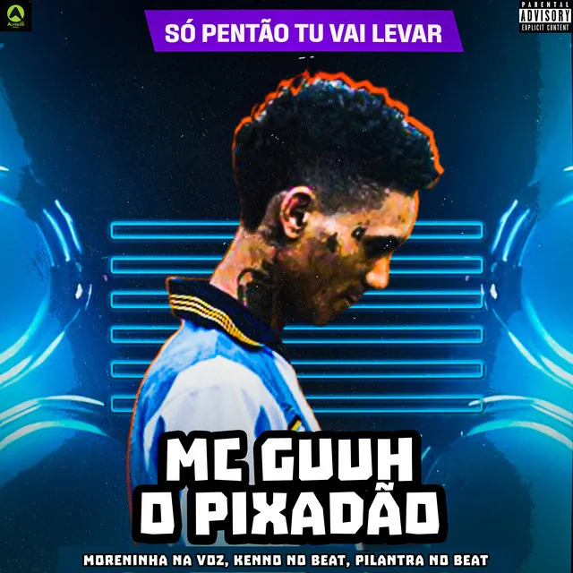 Só Pentão Tu Vai Levar (feat. Kenno no Beat & Pilantra No Beat)