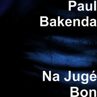 Na Jugé Bon by PAUL BAKENDA