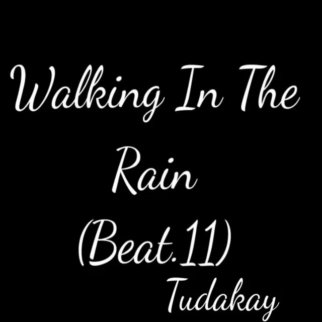 Walking In The Rain - Beat.11