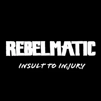 Insult to Injury by Rebelmatic