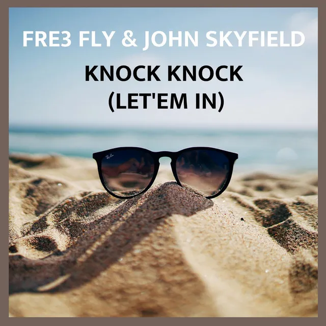 Knock Knock (Let'em In) [feat. John Skyfield]