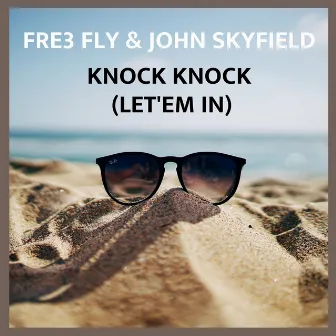 Knock Knock (Let'em In) [feat. John Skyfield] by Fre3 Fly