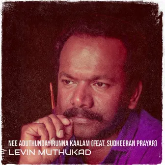 Nee Aduthundayirunna Kaalam by Levin Muthukad