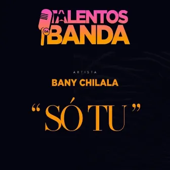 Só Tu by Bany Chilala