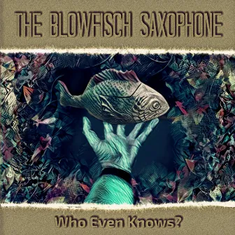 Who Even Knows by The Blowfisch Saxophone