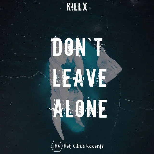 Don’t Leave Alone