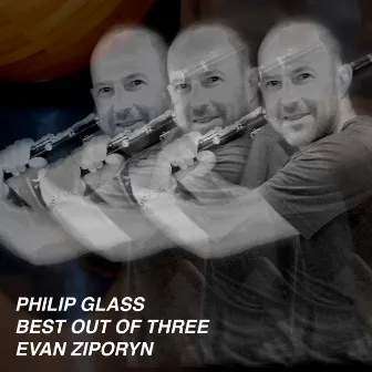 Philip Glass: Best Out of Three (1968) by Evan Ziporyn