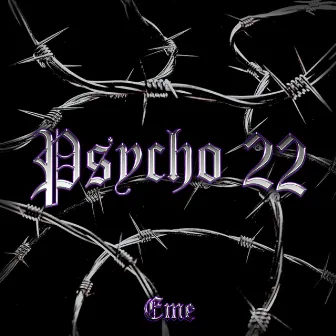 Psycho 22 by EME