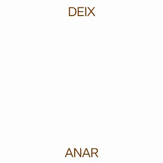 DEIX ANAR by Roger Conesa