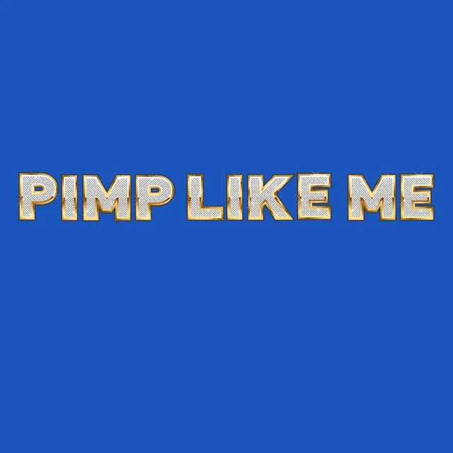 Pimp like Me