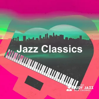 Jazz Classics by The Study Jazz BGM Channel