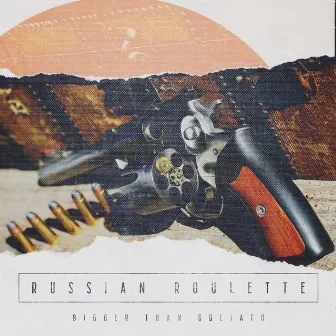 Russian Roulette by Bigger Than Goliath