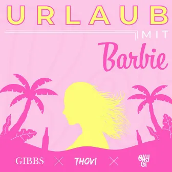 Urlaub mit Barbie by Gibbs