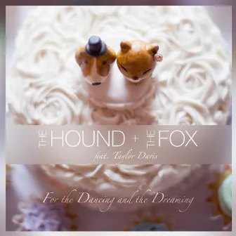 For the Dancing and the Dreaming by The Hound + The Fox