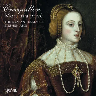 Crecquillon: Missa Mort m'a privé & Other Sacred Music by The Brabant Ensemble